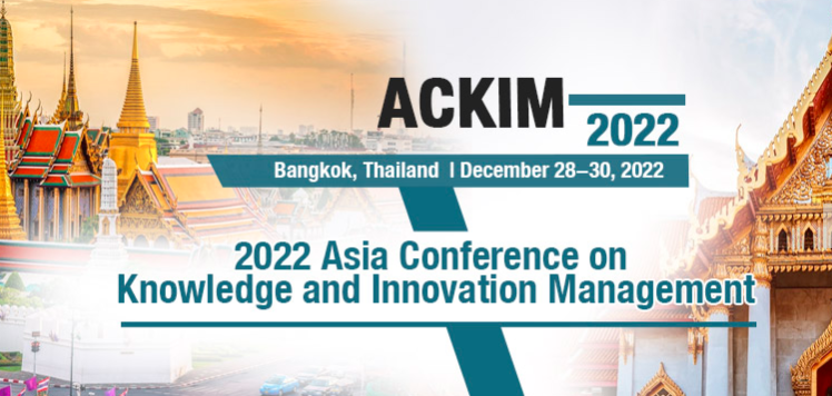 2022 Asia Conference on Knowledge and Innovation Management (ACKIM 2022), Bangkok, Thailand