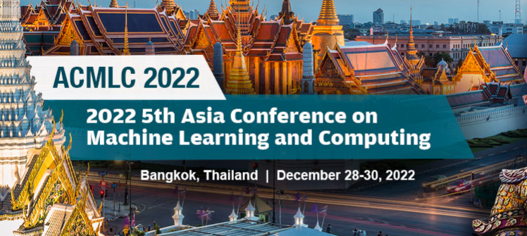 2022 5th Asia Conference on Machine Learning and Computing (ACMLC 2022), Bangkok, Thailand
