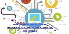 Monitoring and Evaluation, Data Management and Analysis in Health Sector Programmes