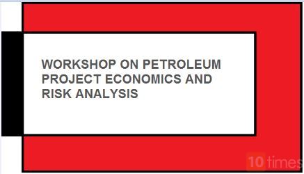 WORKSHOP ON PETROLEUM PROJECT ECONOMICS AND RISK ANALYSIS, Istanbul, İstanbul, Turkey