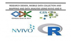 WORKSHOP ON RESEARCH DESIGN, MOBILE DATA COLLECTION AND MAPPING AND DATA ANALYSIS USING NVIVO AND R