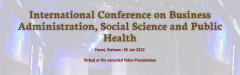 [Virtual] International Conference on Business Administration, Social Science and Public Health