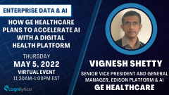 How GE Healthcare Plans to Accelerate AI with a Digital Health Platform