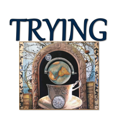 "Trying" a drama by Canadian playwright Joanna McClelland Glass