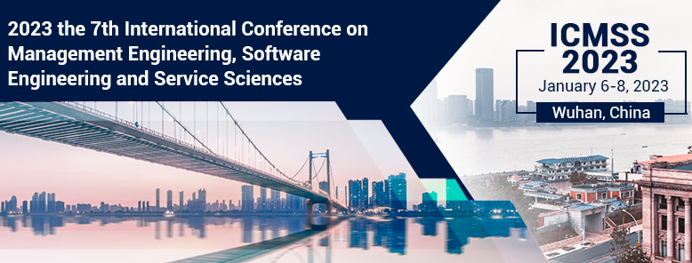 2023 the 7th International Conference on Management Engineering, Software Engineering and Service Sciences (ICMSS 2023), Wuhan, China