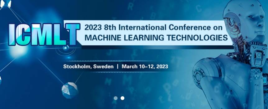 2023 8th International Conference on Machine Learning Technologies (ICMLT 2023), Stockholm, Sweden