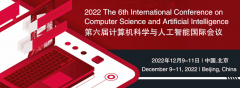 2022 6th International Conference on Computer Science and Artificial Intelligence (CSAI 2022)