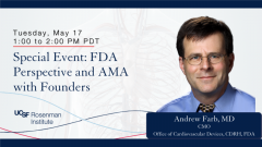 Special Event for Medical Device Startup Companies with Dr. Andrew Farb - FDA CDRH - UCSF Rosenman Institute