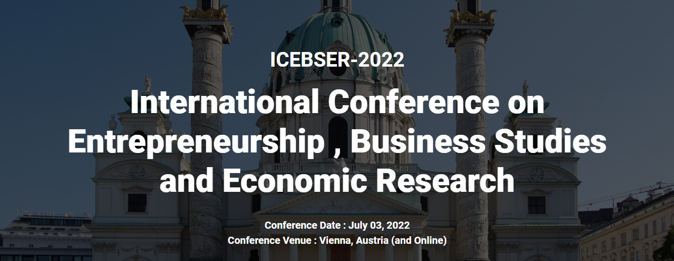 Online International Conference on Entrepreneurship , Business Studies and Economic Research (ICEBSER 2022), Online Event