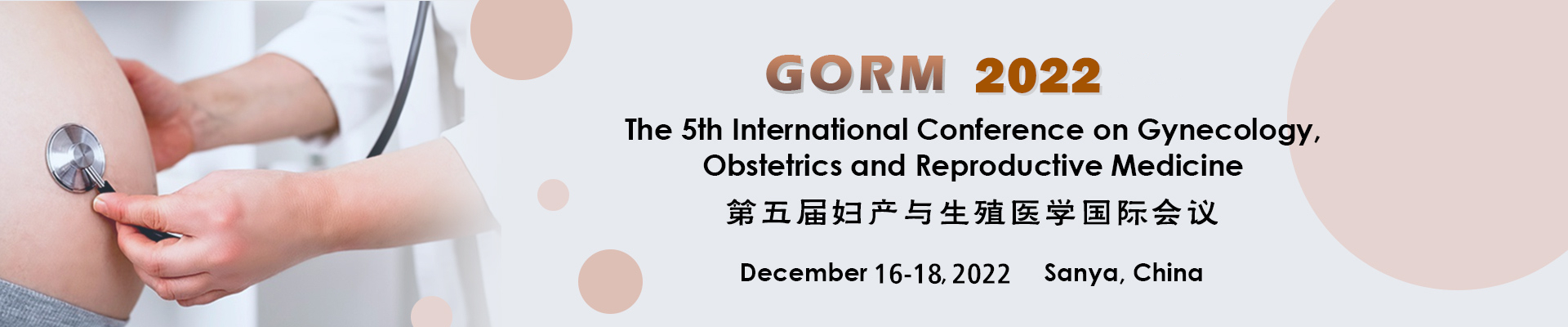 The 5th Int'l Conference on Gynecology, Obstetrics and Reproductive Medicine (GORM 2022), Sanya, Hainan, China