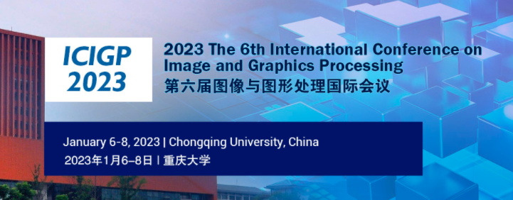 2023 The 6th International Conference on Image and Graphics Processing (ICIGP 2023), Chongqing, China