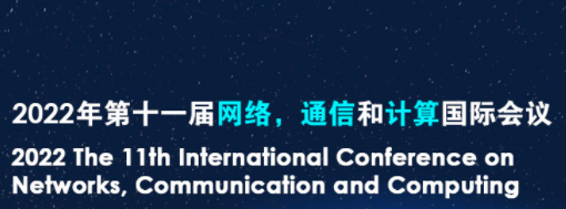 2022 The 11th International Conference on Networks, Communication and Computing (ICNCC 2022), Beijing, China