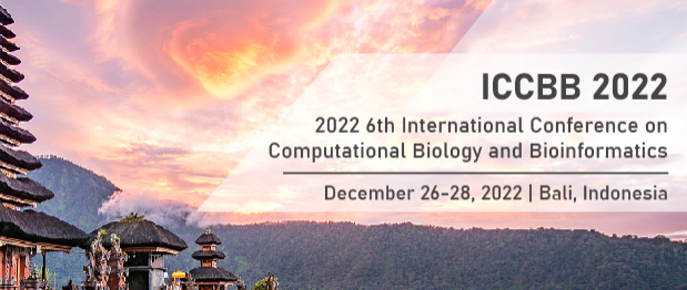 2022 6th International Conference on Computational Biology and Bioinformatics (ICCBB 2022), Bali, Indonesia