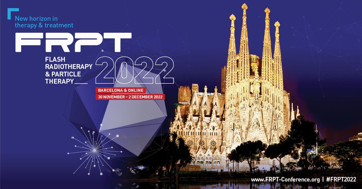 FRPT (Flash Radiotherapy and Particle Therapy) 2022, Barcelona and Online, Barcelona, Catalunya, Spain