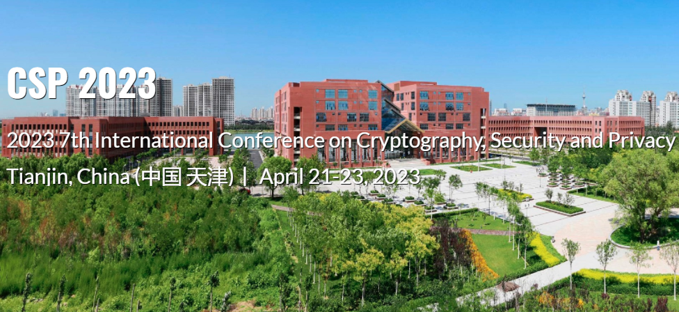 2023 7th International Conference on Cryptography, Security and Privacy (CSP 2023), Tianjin, China