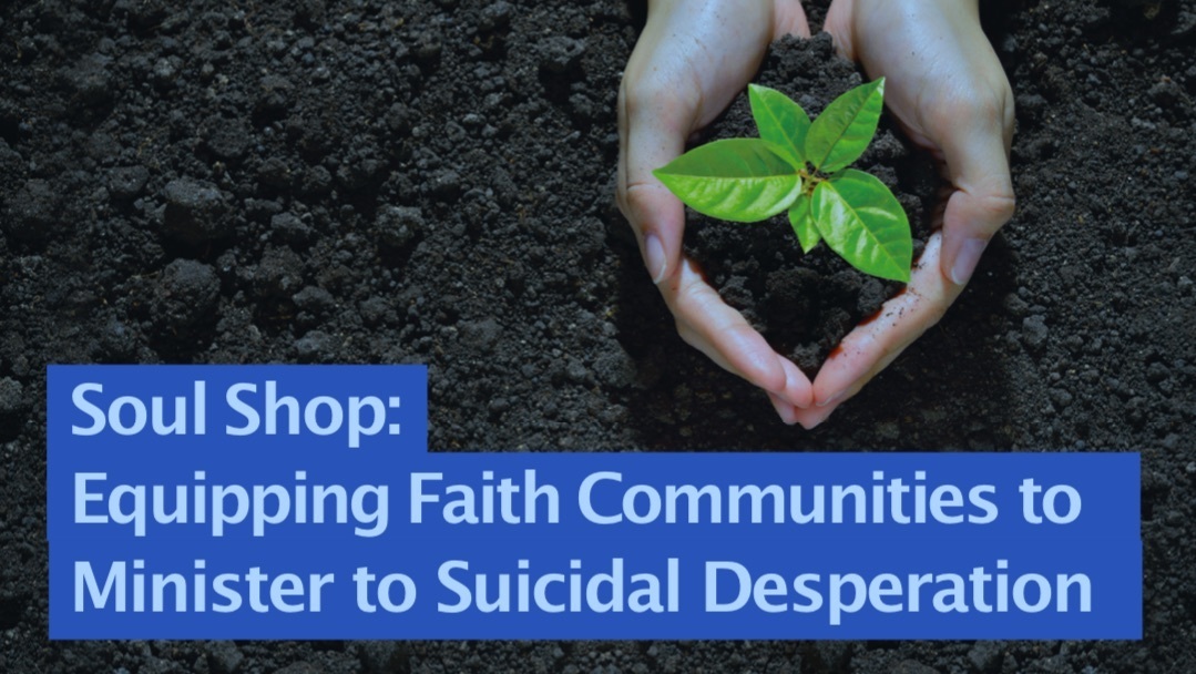 Soul Shop: Equipping Faith Communities to Minister to Suicidal Desperation, Bismarck, North Dakota, United States