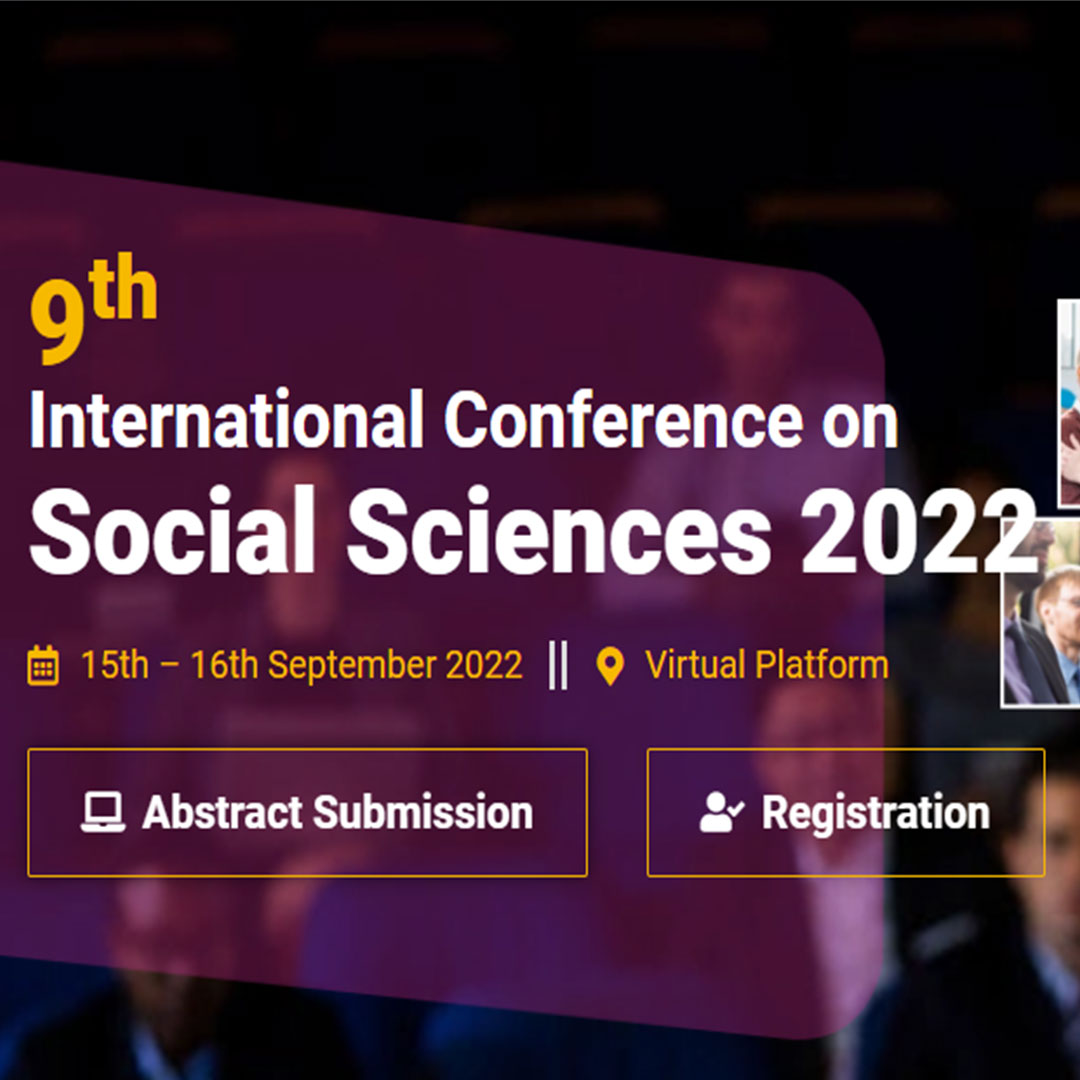 The 9th International Conference on Social Sciences (ICOSS) 2022, Online Event