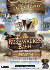 BUSHWACKER BASH at KORK MAY 14 presented by Rude Bwoy Spirits