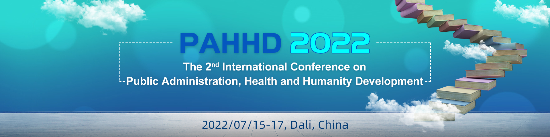 The 2rd International Conference on Public Administration, Health and Humanity Development (PAHHD 2022), Dali, Yunnan, China
