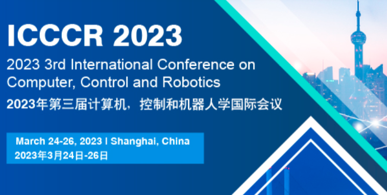 2023 3rd International Conference on Computer, Control and Robotics (ICCCR 2023), Shanghai, China