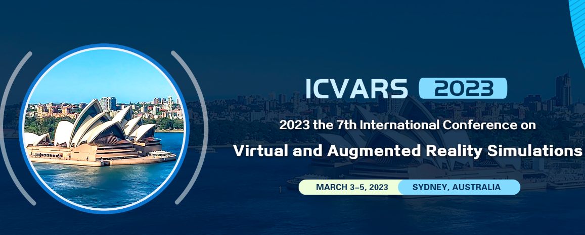 2023 the 7th International Conference on Virtual and Augmented Reality Simulations (ICVARS 2023), Sydney, Australia