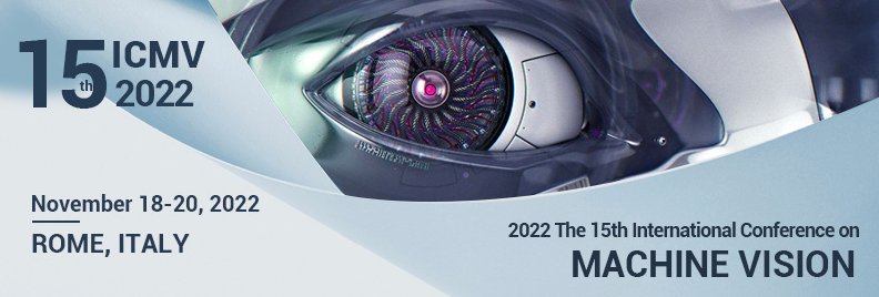 2022 The 15th International Conference on Machine Vision (ICMV 2022), Rome, Italy