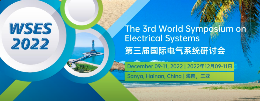 2022 The 3rd World Symposium on Electrical Systems (WSES 2022), Sanya, China