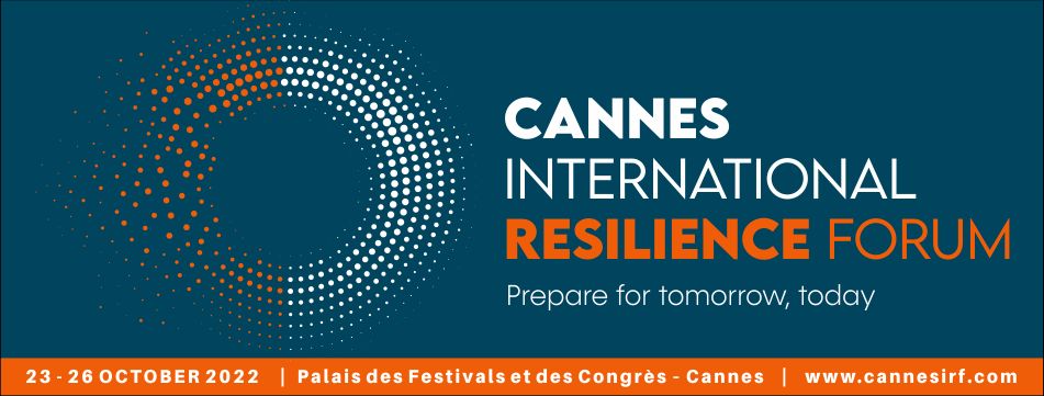 Cannes International Resilience Forum - CIRF 2022, Cannes, France