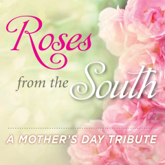 ROSES FROM THE SOUTH A Mother's Day Celebration featuring Anthony Kearns (The Irish Tenors)
