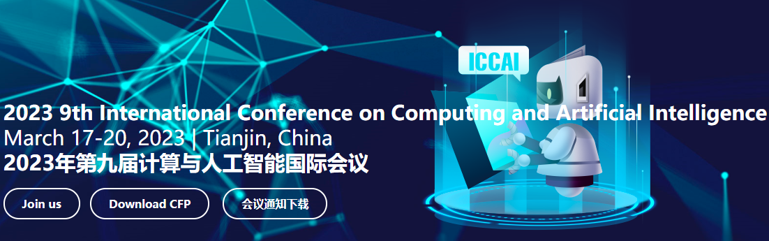 2023 9th International Conference on Computing and Artificial Intelligence (ICCAI 2023), Tianjin, China