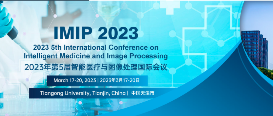 2023 5th International Conference on Intelligent Medicine and Image Processing (IMIP 2023), Tianjin, China