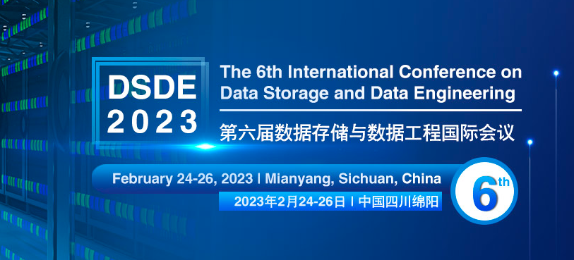 2023 the 6th International Conference on Data Storage and Data Engineering (DSDE 2023), Mianyang, China
