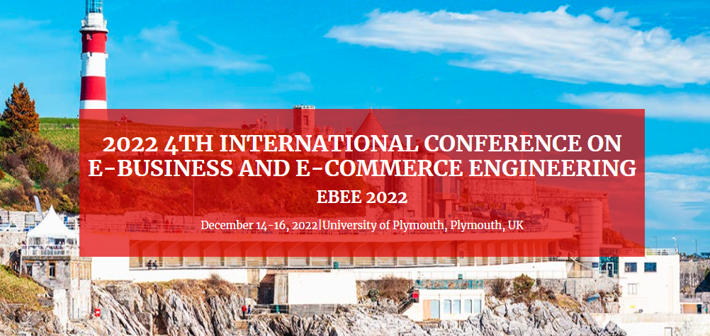 2022 4th International Conference on E-Business and E-Commerce Engineering (EBEE 2022), Plymouth, United Kingdom