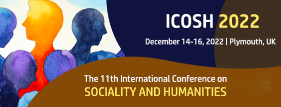 2022 The 11th International Conference on Sociality and Humanities (ICOSH 2022), Plymouth, United Kingdom
