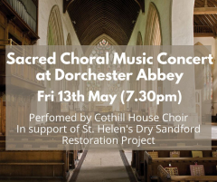 Concert of Sacred Choral Music at Dorchester Abbey: St. Helen's Dry Sandford Appeal