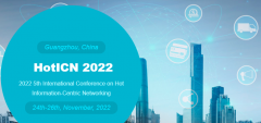 2022 5th International Conference on Hot Information-Centric Networking (HotICN 2022)