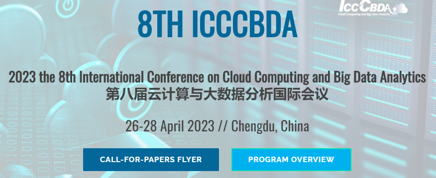 2023 the 8th International Conference on Cloud Computing and Big Data Analytics (ICCCBDA 2023), Chengdu, China