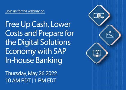 Free Up Cash, Lower Costs and Prepare for the Digital Solutions Economy with SAP In-house Banking, Online Event