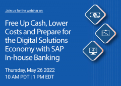 Free Up Cash, Lower Costs and Prepare for the Digital Solutions Economy with SAP In-house Banking