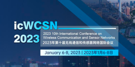 2023 10th International Conference on Wireless Communication and Sensor Networks (icWCSN 2023), Chengdu, China