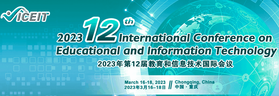 2023 12th International Conference on Educational and Information Technology (ICEIT 2023), Chongqing, China