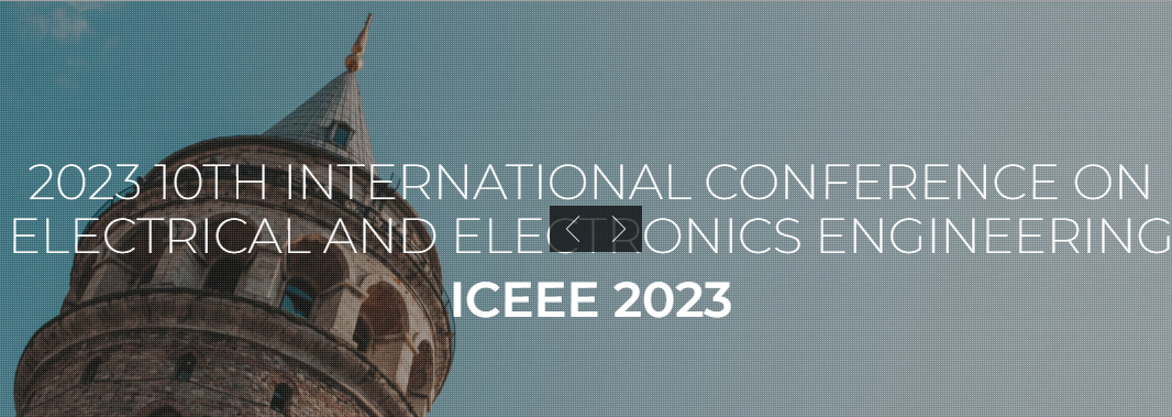 2023 10th International Conference on Electrical and Electronics Engineering (ICEEE 2023), Istanbul, Turkey