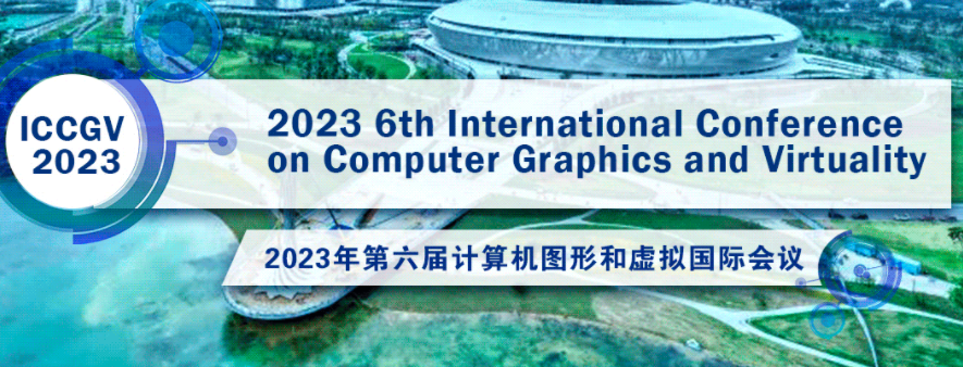 2023 6th International Conference on Computer Graphics and Virtuality (ICCGV 2023), Chengdu, China