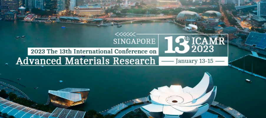 2023 The 13th International Conference on Advanced Materials Research (ICAMR 2023), Singapore