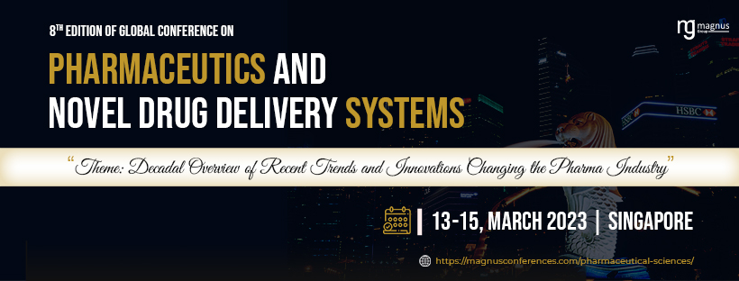 8th Edition of Global Conference on Pharmaceutics and Novel Drug Delivery Systems (PHARMA 2023), Village Hotel Changi, 1 Netheravon Rd, Singapore 5,Singapore