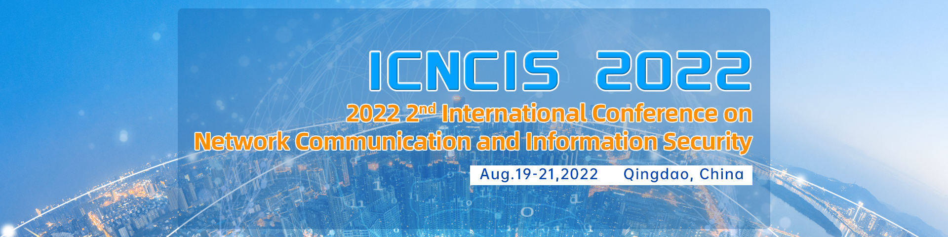 2022 2nd International Conference on Network Communication and Information Security (ICNCIS2022), Qingdao, Shandong, China