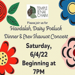 Special Shavuot Havdalah and Celebration at Temple B'nai Chaim, June 4 at 7:00pm