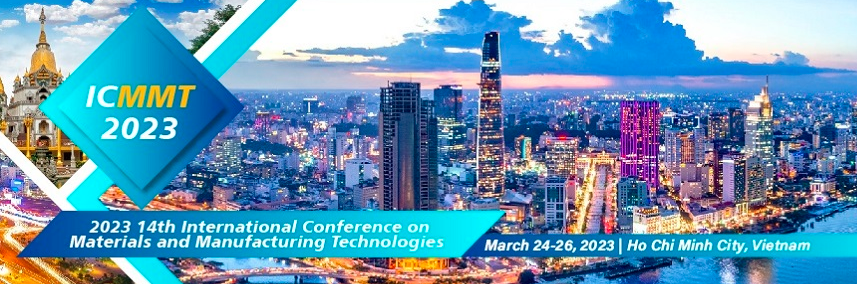 2023 14th International Conference on Materials and Manufacturing Technologies (ICMMT 2023), Ho Chi Minh City, Vietnam