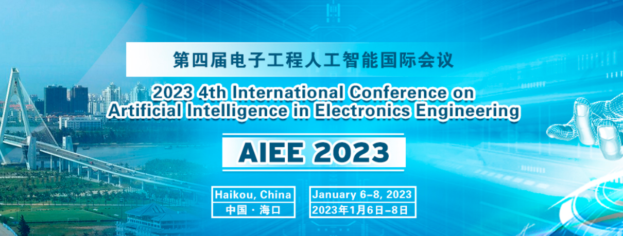 2023 4th International Conference on Artificial Intelligence in Electronics Engineering (AIEE 2023), Haikou, China