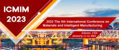 2023 The 5th International Conference on Materials and Intelligent Manufacturing (ICMIM 2023)